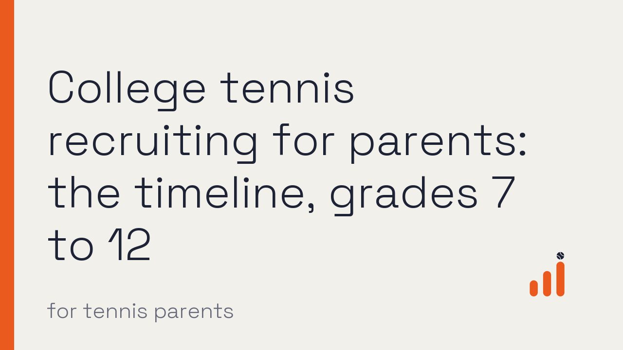 Watch: College tennis recruiting timeline for parents, grades 7-12